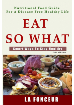 Eat So What! Smart Ways To Stay Healthy