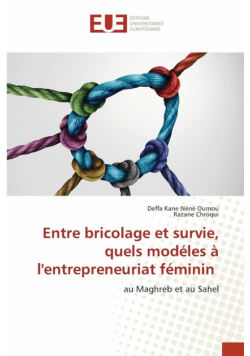 Entre bricolage et survie, quels modéles à l'entrepreneuriat féminin