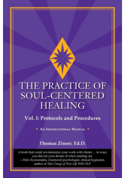 The Practice of Soul-Centered Healing - Vol. I