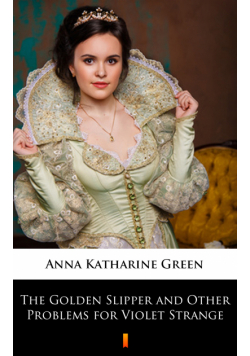 The Golden Slipper and Other Problems for Violet Strange