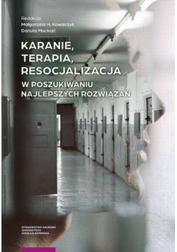 Karanie, terapia, resocjalizacja. W poszukiwaniu najlepszych rozwiązań