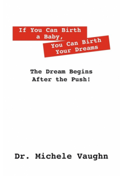 If You Can Birth a Baby, You Can Birth Your Dreams
