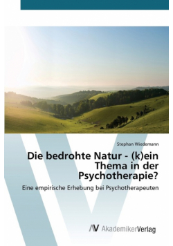 Die bedrohte Natur - (k)ein Thema in der Psychotherapie?