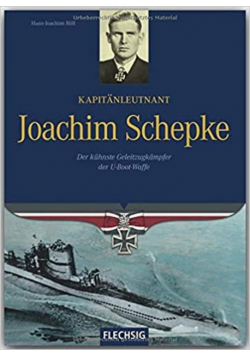Kapitanleutnant Joachim Schepke Der kühnste Geleitzugkampfer der U-Bootwaffe Hardcover