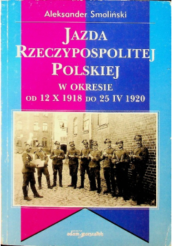 Jazda Rzeczypospolitej Polskiej w okresie od 12 X 1918 do 25 IV 1920