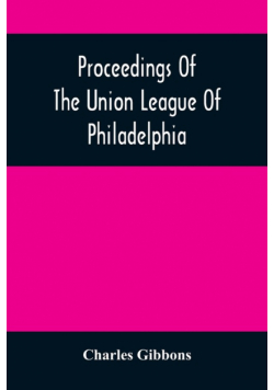 Proceedings Of The Union League Of Philadelphia