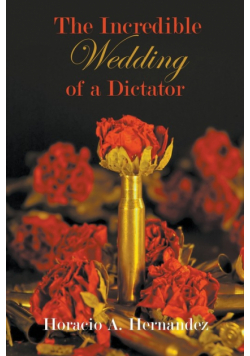 The Incredible Wedding of a Dictator