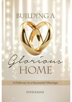 Building a Glorious Home