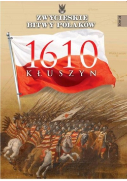 Zwycięskie Bitwy Polaków Kłuszyn 1610