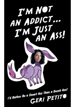 I'm Not an Addict ... I'm Just an Ass!
