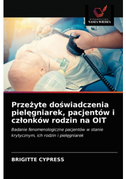 Przeżyte doświadczenia pielęgniarek, pacjentów i członków rodzin na OIT