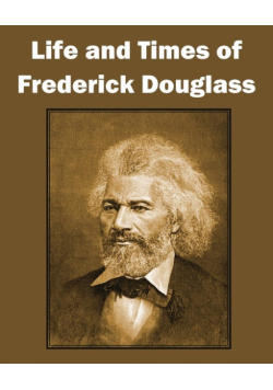 Life and Times of Frederick Douglass