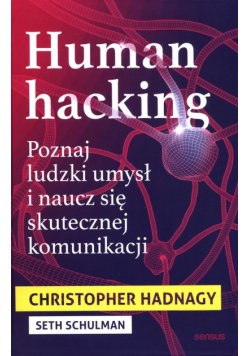 Human hacking Poznaj ludzki umysł i naucz się skutecznej komunikacji