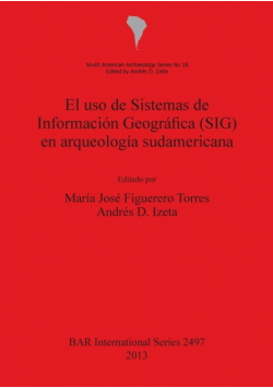 El uso de Sistemas de Información  Geográfica (SIG) en arqueología sudamericana