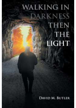 Walking in Darkness then the Light