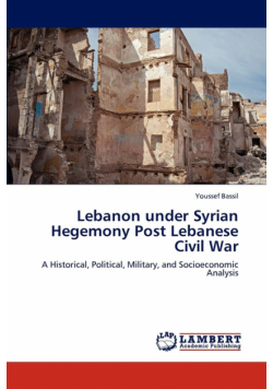 Lebanon Under Syrian Hegemony Post Lebanese Civil War