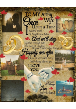 To My Army Wife Once Upon A Time I Became Yours & You Became Mine And We'll Stay Together Through Both The Tears & Laughter