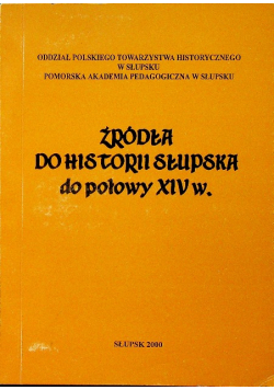 Źródła do historii Słupska do połowy XIV