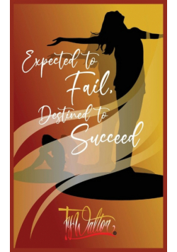 Expected to Fail, Destined to Succeed