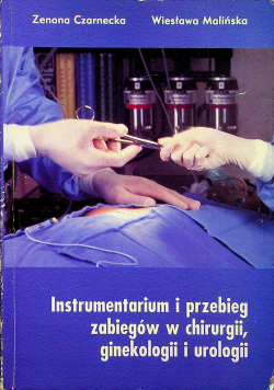 Instrumentarium i przebieg zabiegów w chirurgii, ginekologii i urologii
