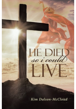 He Died So I Could Live