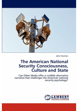 The American National Security Consciousness, Culture and State