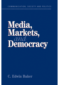 Media, Markets, and Democracy