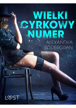 LUST. Wielki cyrkowy numer - opowiadanie erotyczne