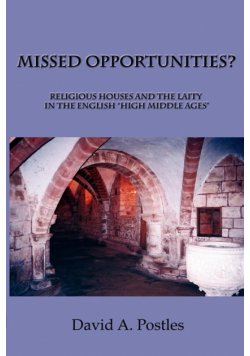MISSED OPPORTUNITIES? Religious Houses and the Laity in the English "High Middle Ages"