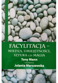 Facylitacja wiedza umiejętności sztuka czy magia