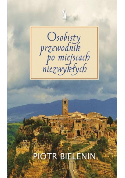 Osobisty przewodnik po miejscach niezwykłych