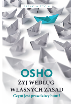 Żyj według własnych zasad. Czym jest prawdziwy bunt?