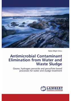 Antimicrobial Contaminant Elimination from Water and Waste Sludge