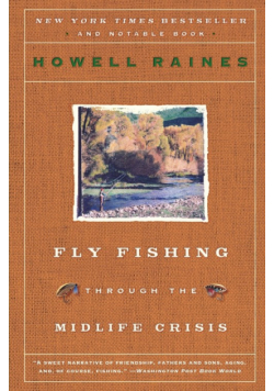 Fly Fishing Through the Midlife Crisis