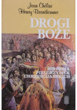 Drogi Boże Historia pielgrzymek chrześcijańskich