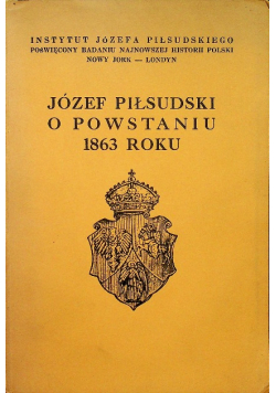 Józef Piłsudski o powstaniu 1863 roku