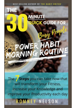 POWER HABIT MORNING ROUTINE - The 30 Minute Quick Guide for Busy People