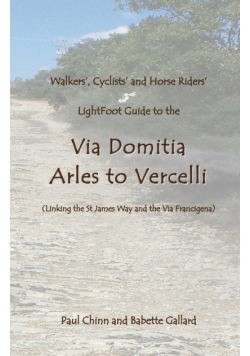 Lightfoot Guide to the Via Domitia - Arles to Vercelli - Linking the St James Ways and the Via Francigena