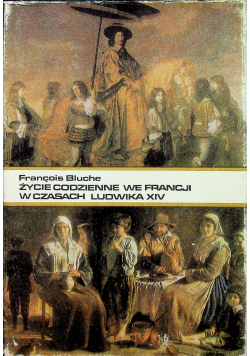 Życie codzienne we Francji w czasach Ludwika XIV