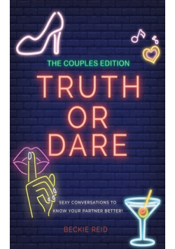 The Couples Truth Or Dare Edition - Sexy conversations to know your partner better!