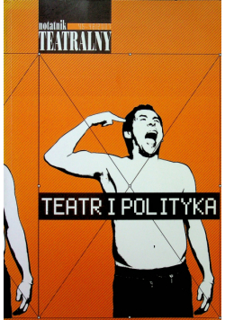 Notatnik teatralny nr 45 - 46 Teatr i polityka