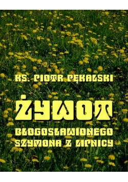 Żywot bł. Szymona z Lipnicy
