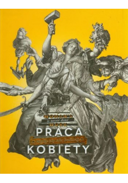 Praca kobiety nigdy się nie kończy