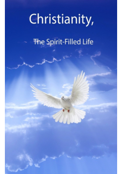 Christianity, The Spirit-Filled Life