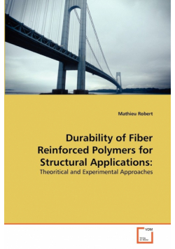 Durability of Fiber Reinforced Polymers for Structural Applications