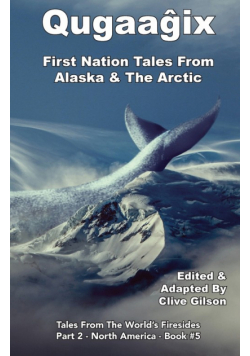 Qugaaĝix̂ - First Nation Tales From Alaska & The Arctic