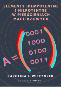 Elementy idempotentne i nilpotentne w pierścieniach macierzowych