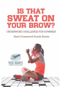 Is That Sweat on Your Brow? | Hard Crossword Puzzle Books | Crossword Challenge for Dummies
