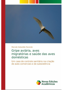 Gripe aviária, aves migratórias e saúde das aves domésticas
