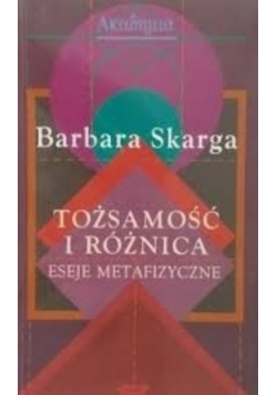 Tożsamość i różnica Eseje metafizyczne
